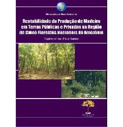 image - Rentabilidade da Produção de Madeira em Terras Públicas e Privadas na Região de Cinco Flonas na Amazônia