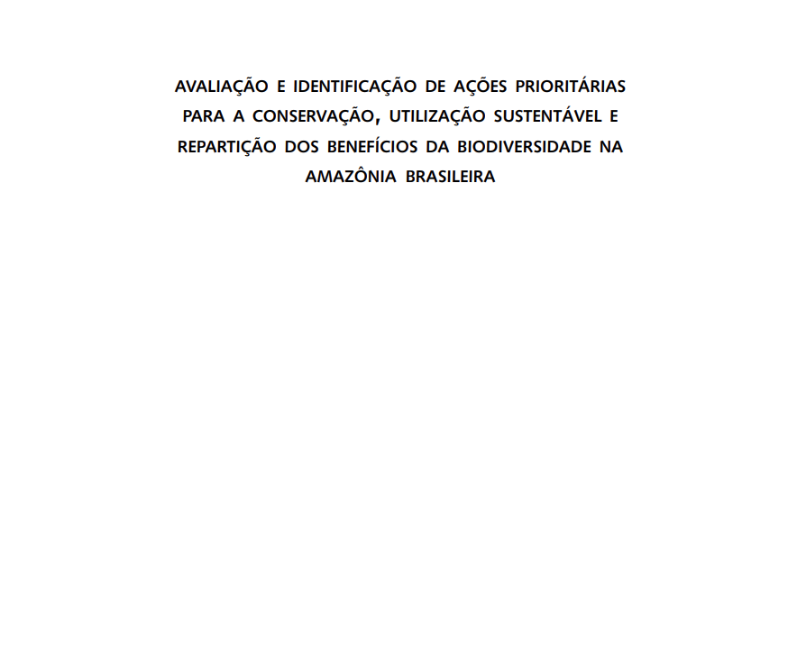Avaliação e Identificação de Ações Prioritárias para a Conservação, Utilização Sustentável e Repartição dos Benefícios da Biodiversidade na Amazônia Brasileira