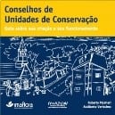 conselhos de unidades de conservacoa - Conselhos de Unidades de Conservação: Guia sobre sua criação e seu funcionamento