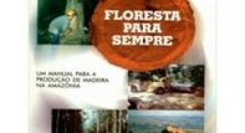 Floresta para Sempre: um manual para a produção de madeira na Amazônia