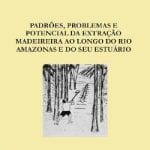 padroes problemas e potencial g 150x150 - Padrões, Problemas e Potencial da Exploração Madeireira ao Longo do Rio Amazonas e do seu Estuário (n°4)