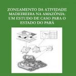 zoneamento da atividade g 150x150 - Zoneamento da Atividade Madeireira na Amazônia: um estudo de caso para o Estado do Pará (n° 8)