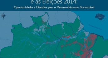 Amazônia e as Eleições 2014: Oportunidades e Desafios para o Desenvolvimento Sustentável