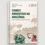 Livro Cipo 150x150 - LEIA GRATUITAMENTE: Livro sobre crimes ambientais destaca necessidade de ações coordenadas na Amazônia