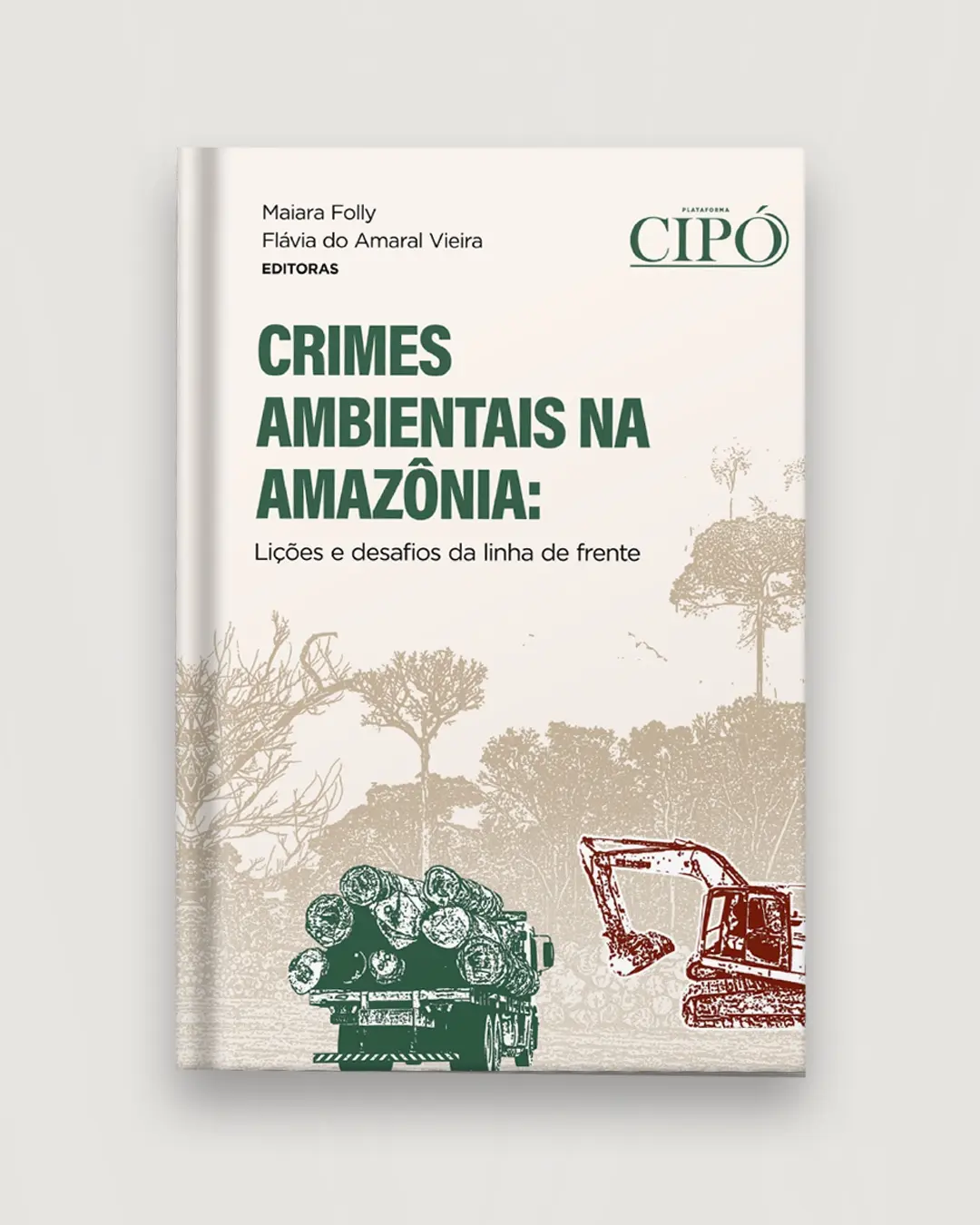 Livro Cipo - Crimes Ambientais na Amazônia: lições e desafios da linha de frente